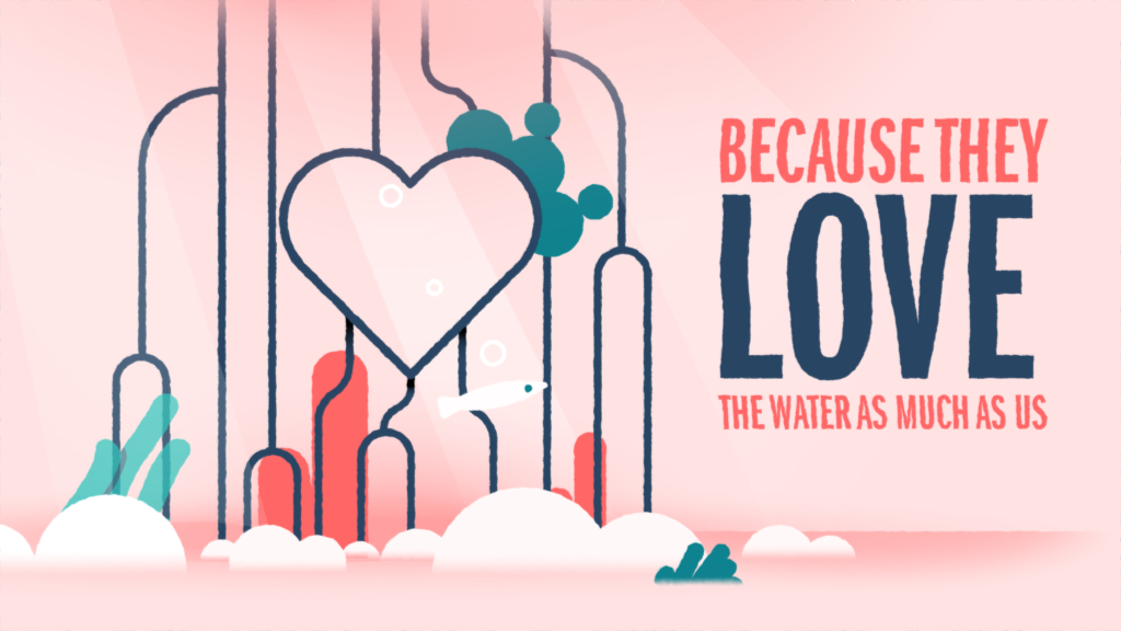 Illustration of an underwater scene with a heart shape, plants, and a small fish, alongside text that reads "Because they love the water as much as us" on a pink background.